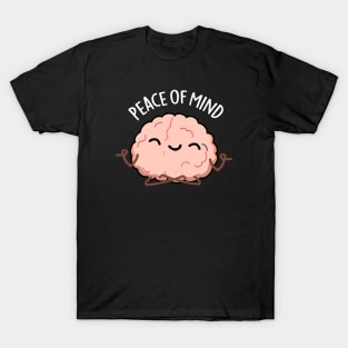 Peace Of Mind Funny Brain Meditation Pun T-Shirt